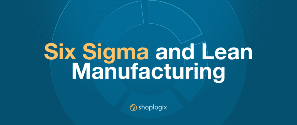 Shoplogix banner about the differences between six sigma and lean manufacturing