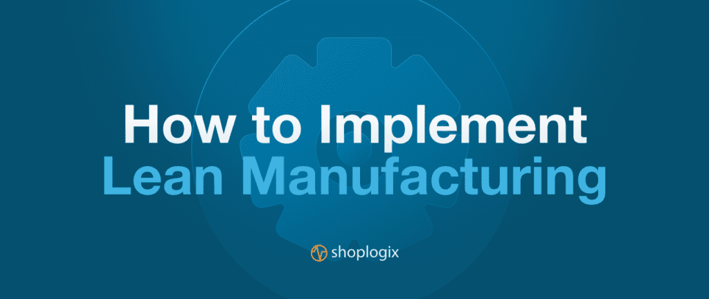 Shoplogix feature image blog post on how to implement lean manufacturing