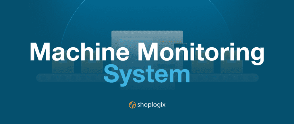 Shoplogix feature image for blog post about machine monitoring system