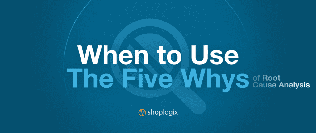 Shoplogix banner image the five whys 