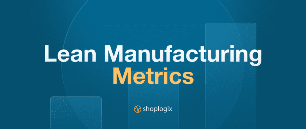 Shoplogix blog post about lean manufacturing metrics