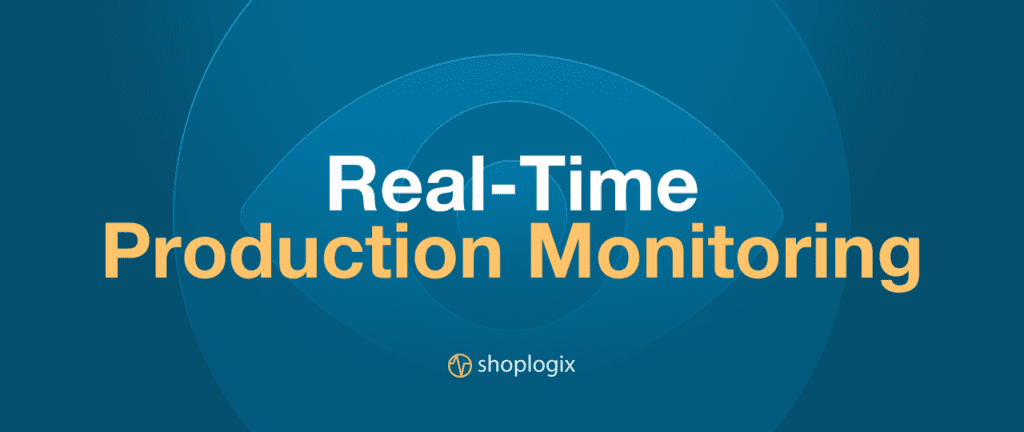 Real-time production monitoring by Shoplogix 